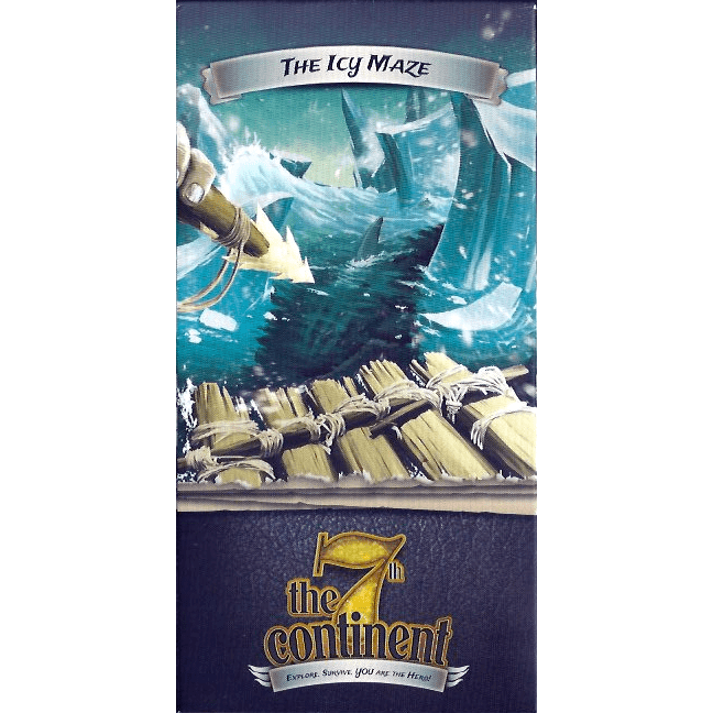 The 7th Continent: The Icy Maze Expansion by Serious Poulp features a wooden raft breaking through icy waters, with the logo “the 7th continent” and tagline “Explore. Survive. YOU are the hero!” on a dark background.