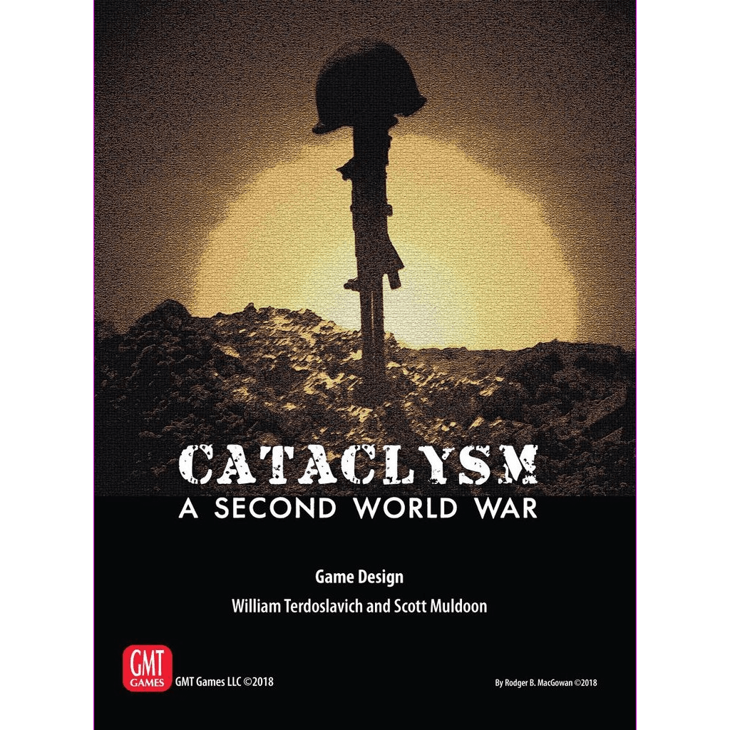 A sepia-toned image shows a soldier's helmet on a rifle at sunset. Text: Cataclysm: A Second World War by GMT Games. Game design by William Terdoslavich and Scott Muldoon.