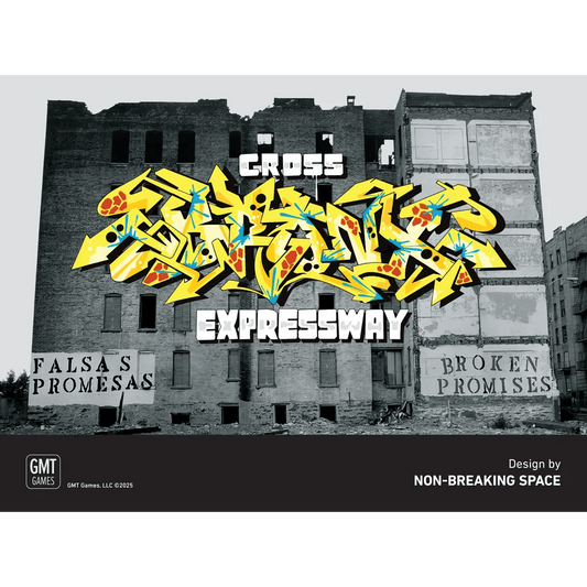 A grayscale photo shows a partly ruined city building with bold yellow graffiti reading "Cross Bronx Expressway," the name of the GMT Games product. The walls display "Falsas Promesas" and "Broken Promises," reflecting urban development themes.