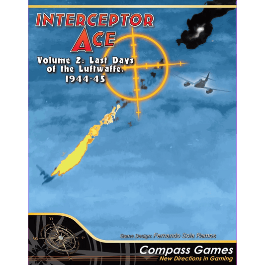 Cover of Interceptor Ace: Volume 2 – Last Days of the Luftwaffe, 1944-45 by Compass Games, featuring a WWII scene with a burning plane falling, explosions, another aircraft, and a targeting reticle; Compass Games logo appears at the bottom.