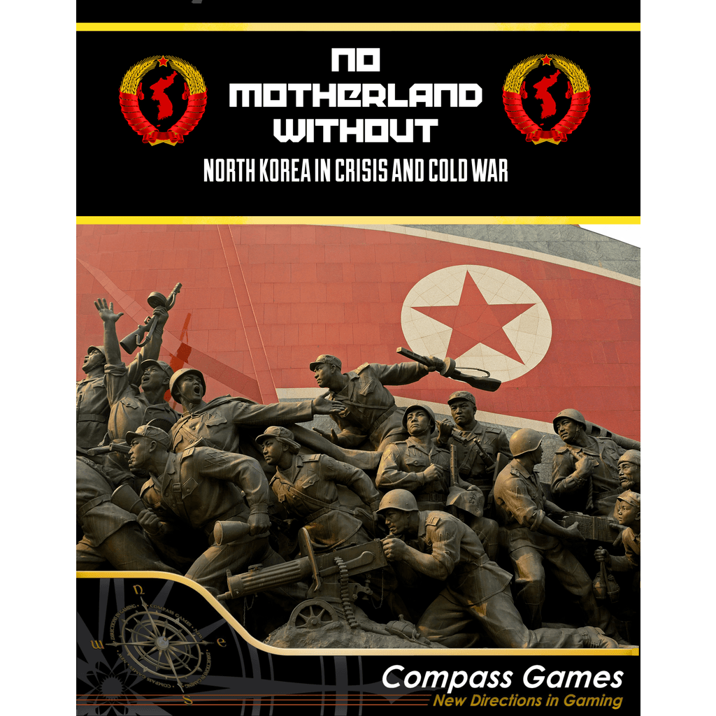 Cover of No Motherland Without: North Korea in Crisis and Cold War by Compass Games, showing a striking statue of soldiers before a bold flag, reflecting the drama and strategy of this card-driven game.