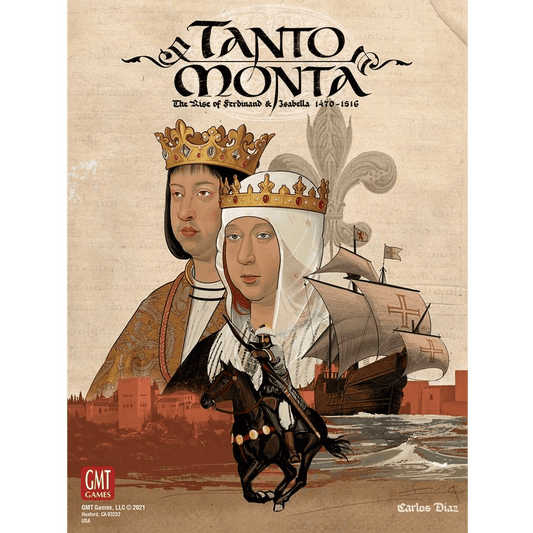 The cover of Tanto Monta: The Rise of Ferdinand and Isabella by GMT Games features crowned figures, a sailing ship, a knight on horseback, and a cityscape, reflecting the Age of Discovery setting.