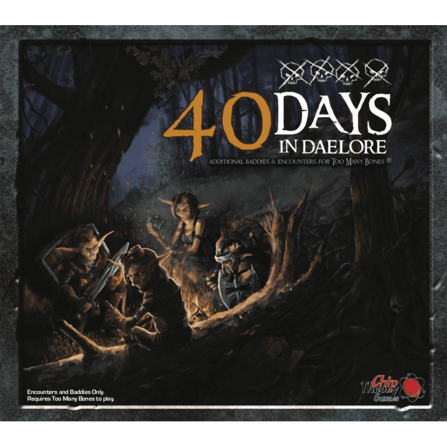 Fantasy characters gather by a campfire in a dark forest at night. The text “Too Many Bones: 40 Days in Daelore Expansion” appears, with symbols and the Chip Theory Games logo in the corner.