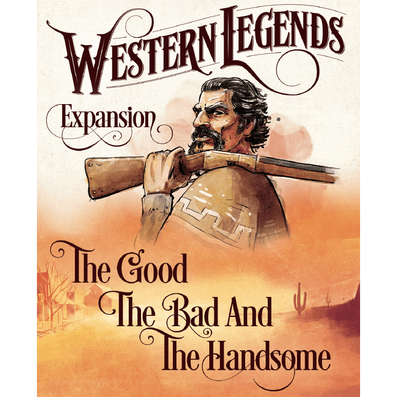 Kolossal Games’ Western Legends: The Good, the Bad, and the Handsome Expansion illustrated poster features a rugged, mustached man with a rifle against a cactus-dotted desert—perfect for fans of Wild West board game adventures.