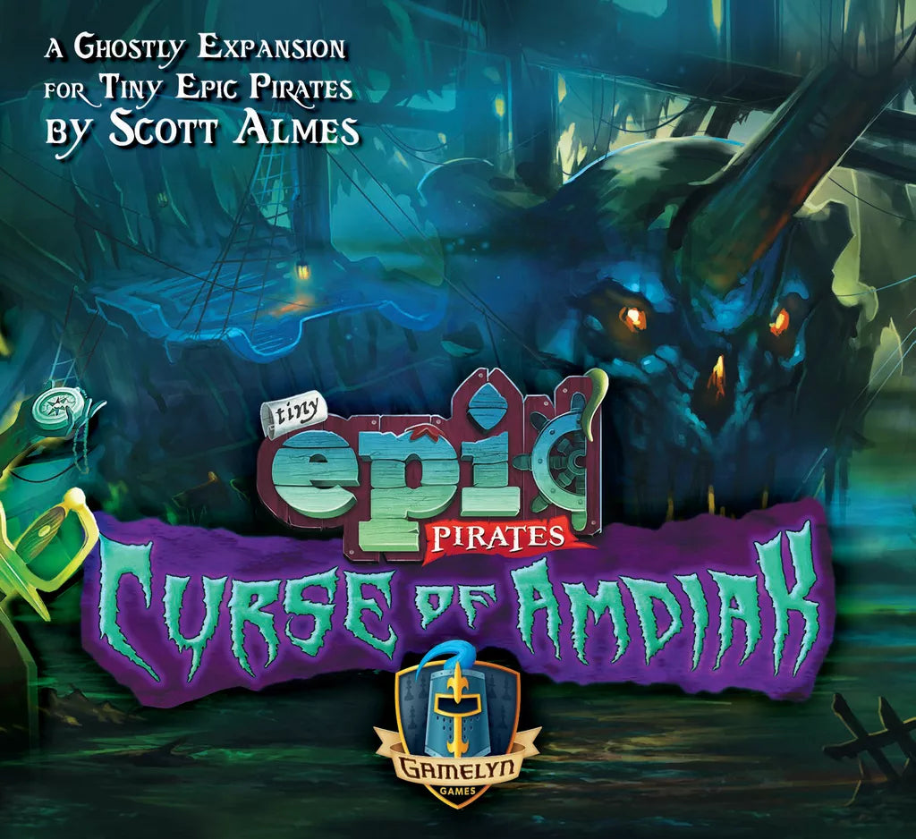 Board game cover shows a ghost ship in eerie green and blue hues with the text: Tiny Epic Pirates: Curse of Amdiak Expansion. Designed by Scott Almes. The Gamelyn Games brand logo appears at the bottom.